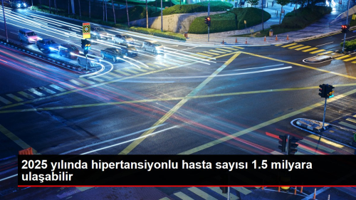 2025 ylnda hipertansiyonlu hasta says 1.5 milyara ulaabilir