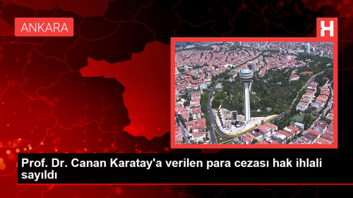 Anayasa Mahkemesi, Canan Karatay'a verilen para cezas�n� hak ihlali sayd�