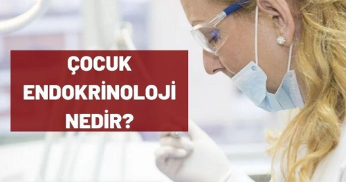 ocuk endokrinoloji nedir?