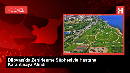 Dilovas Hastanesi'nde Zehirlenme phesiyle Karantina