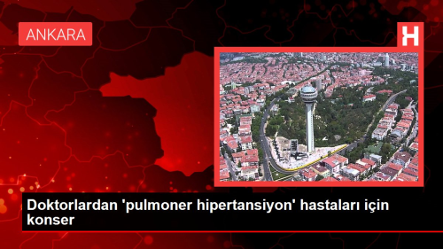 Doktorlardan 'Pulmoner Hipertansiyon' Hastalar in Konser