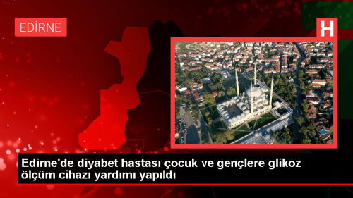 Edirne'de diyabet hastas ocuk ve genlere glikoz lm cihaz yardm yapld