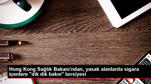 Hong Kong Sa�l�k Bakan� Sigara ��enlere Dik Dik Bakmalar�n� Tavsiye Etti