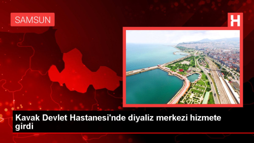 Kavak Devlet Hastanesi'nde diyaliz merkezi hizmete girdi