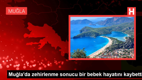 Mula'da zehirlenme sonucu bir bebek hayatn kaybetti