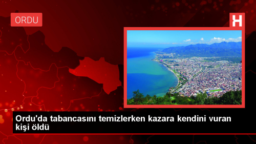 Ordu'da tabancasn temizlerken kendini vuran kii hayatn kaybetti