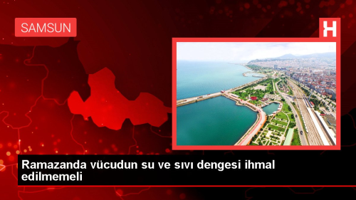 Ramazanda v�cudun su ve s�v� dengesi ihmal edilmemeli