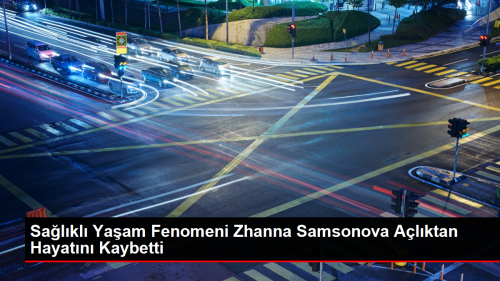 Sa�l�kl� Ya�am Fenomeni Zhanna Samsonova A�l�ktan Hayat�n� Kaybetti
