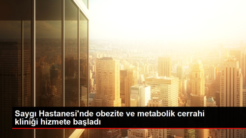 Sayg Hastanesi'nde obezite ve metabolik cerrahi klinii hizmete balad