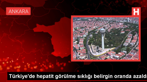 Ankara Bilkent �ehir Hastanesi'nde Hepatit A ve Hepatit B hastal��� g�r�lme s�kl��� azald�