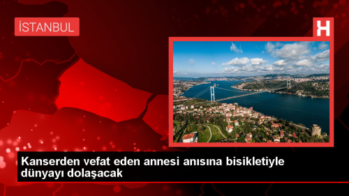 Yemek Borusu Kanseri Nedeniyle Kaybetti�i Annesinin An�s�na D�nya Turuna ��kan Bisiklet�i